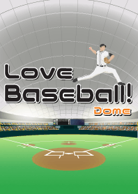 Love Baseball! ~Dome~