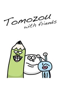tomozou and pleasant friends