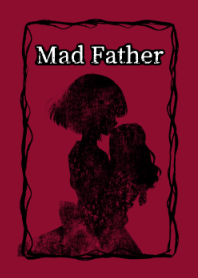 MAD FATHER