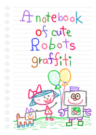 A notebook of cute Robots graffiti
