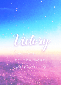 Victory belongs to the most persevering.