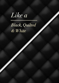 Like a - Black, Quilted & White #Milk