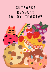 Cuteness dessert in my imagine