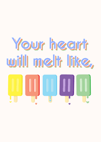 Your heart will melt like, ice cream