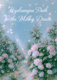 Hydrangea Path to the Milky Dawn