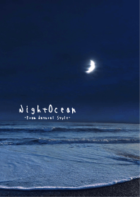 Night Ocean / Natural Style