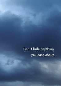 Don't hide anything you care about.