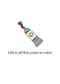 Life is art live yours in color.