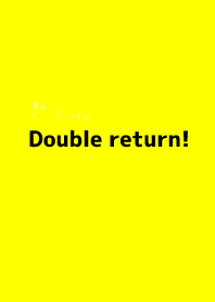 Double return!!
