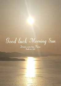 Good luck Morning Sun