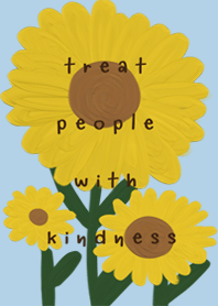 TREAT PEOPLE WITH KINDESS