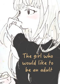 The girl who would like to be an adult