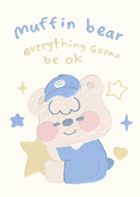 Muffin Bear : Everything gonna be ok