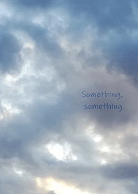 Something, something