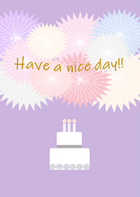 HAVE A NICE DAY!!