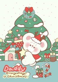 Daddy | Everyday is Christmas !