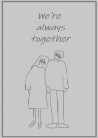 We're always together /white gray