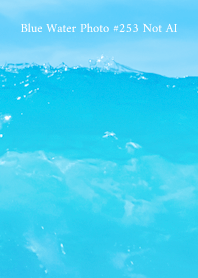 Blue Water Photo #253 Not AI