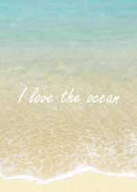 I love the ocean 2 -SUMMER-