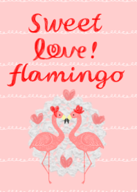 SWEET LOVE! FLAMINGO