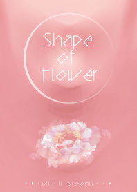 Shape of Flower *Pink*
