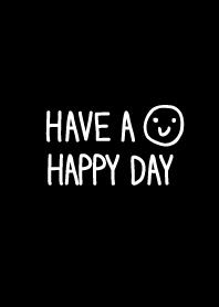 HAVE A HAPPY DAY-黒-