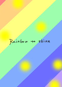 Rainbow to shine