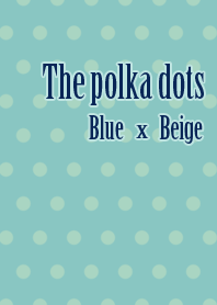 The polka dots(Blue and Beige)
