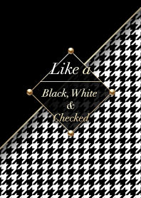 Like a - BLK, WHT & Checked *Houndstooth