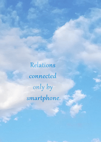 Relations connected only by smartphone.