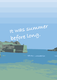 It was summer before long.