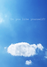 Do you like yourself?