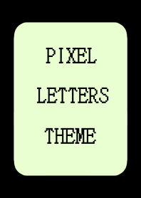 PIXEL LETTERS THEME[LIGHT YEL GR]-BLACK