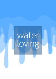 Water Loving