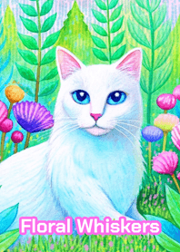 Floral Whiskers