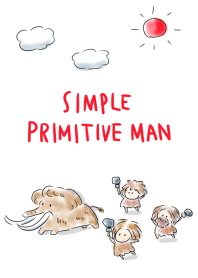 simple Primitive man.