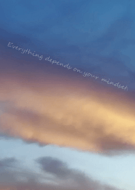 Everything depends on your mindset.