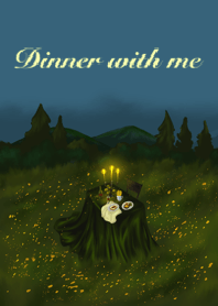 Dinner with me
