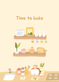 Time to bake