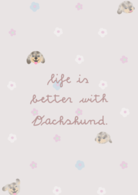 Life is better with Dachshund. III