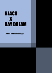 BLACK X DAY DREAM