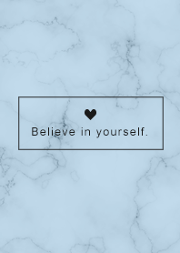 Believe in yourself"Marble / Blue5