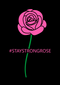 #STAYSTRONGROSE