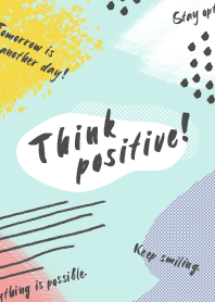 Think positive!