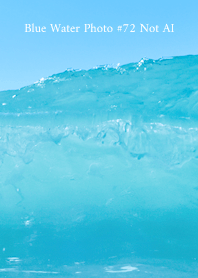 Blue Water Photo #72 Not AI