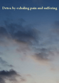 Detox by exhaling pain and suffering