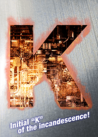 Initial "K" of the incandescence!