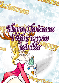 Happy Christmas I want to go to reindeer