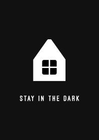 Stay in the dark