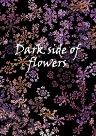 花 - Dark side -